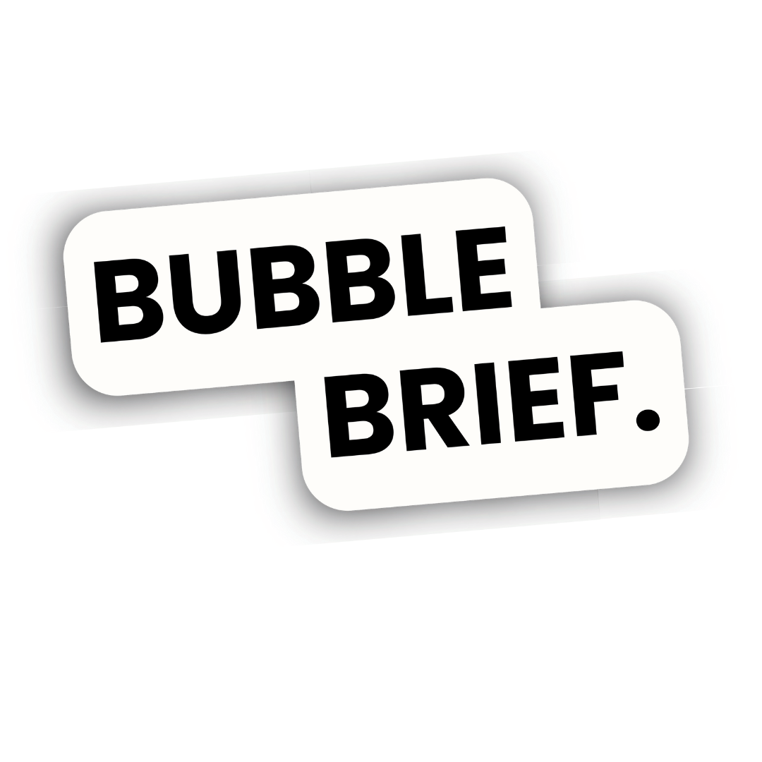 Bubble-Brief